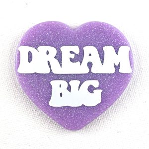 DREAM BIG